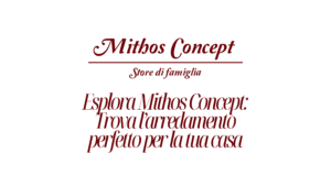 Esplora Mithos Concept Trova l&rsquo;arredamento perfetto per la tua casa